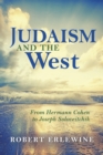 Image for Judaism and the west  : from Hermann Cohen to Joseph Soloveitchik