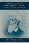 Image for The spiritual journals of Warren Felt Evans  : from Methodism to mind cure