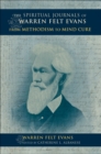 Image for The spiritual journals of Warren Felt Evans: from Methodism to mind cure