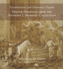 Image for Giambattista and Domenico Tiepolo : Master Drawings from the Anthony J. Moravec Collection