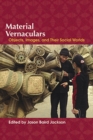 Image for Material vernaculars  : objects, images, and their social worlds