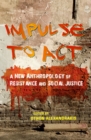 Image for Impulse to act: a new anthropology of resistance and social justice