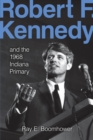 Image for Robert F. Kennedy and the 1968 Indiana Primary