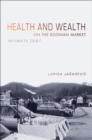 Image for Health and Wealth on the Bosnian Market: Intimate Debt