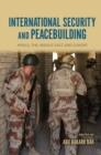 Image for International Security and Peacebuilding: Africa, the Middle East, and Europe