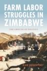 Image for Farm Labor Struggles in Zimbabwe : The Ground of Politics