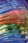 Image for Feeling normal  : sexuality and media criticism in the digital age