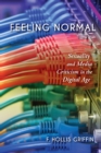 Image for Feeling normal: sexuality and media criticism in the digital age