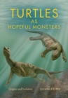 Image for Turtles as hopeful monsters  : origins and evolution