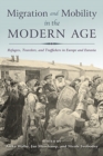 Image for Migration and Mobility in the Modern Age : Refugees, Travelers, and Traffickers in Europe and Eurasia