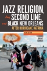 Image for Jazz Religion, the Second Line, and Black New Orleans: After Hurricane Katrina. (Jazz Religion, the Second Line, and Black New Orleans, New Edition)