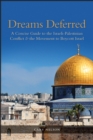 Image for Dreams Deferred: A Concise Guide to the Israeli-Palestinian Conflict and the Movement to Boycott Israel