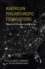 Image for American Philanthropic Foundations : Regional Difference and Change