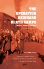 Image for The Operation Reinhard death camps: Belzec, Sobibor, Treblinka