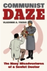 Image for Communist daze  : the many misadventures of a Soviet doctor