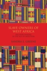 Image for Slave Owners of West Africa: Decision Making in the Age of Abolition