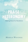 Image for In praise of heteronomy  : making room for revelation.