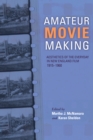 Image for Amateur Movie Making: Aesthetics of the Everyday in New England Film, 1915-1960