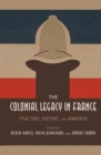 Image for The Colonial Legacy in France: Fracture, Rupture, and Apartheid