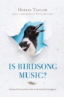 Image for Is birdsong music?  : outback encounters with an Australian songbird