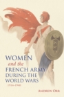 Image for Women and the French Army During the World Wars, 1914-1940