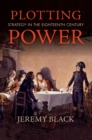 Image for Plotting power: strategy in the eighteenth century