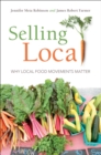 Image for Selling Local: Why Local Food Movements Matter