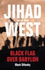 Image for Jihad and the West: Black Flag over Babylon. (Jihad and the West)