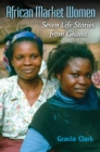Image for African market women: seven life stories from Ghana