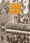 Image for Built to move millions: streetcar building in Ohio