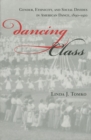Image for Dancing Class: Gender, Ethnicity, and Social Divides in American Dance 1890-1920