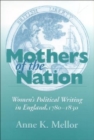 Image for Mothers of the nation: women&#39;s political writing in England, 1780-1830