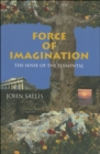 Image for Force of Imagination: The Sense of the Elemental