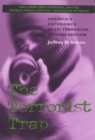Image for The terrorist trap: America&#39;s experience with terrorism