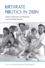 Image for Birthrate Politics in Zion : Judaism, Nationalism, and Modernity under the British Mandate