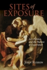 Image for Sites of exposure  : art, politics, and the nature of experience