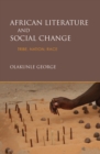 Image for African Literature and Social Change: Tribe, Nation, Race