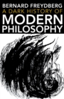 Image for A Dark History of Modern Philosophy