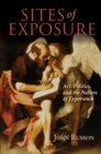 Image for Sites of exposure: art, politics, and the nature of experience