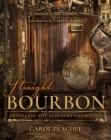 Image for Straight Bourbon : Distilling the Industry&#39;s Heritage