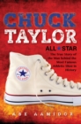 Image for Chuck Taylor, All Star : The True Story of the Man behind the Most Famous Athletic Shoe in History