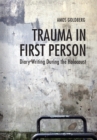 Image for Trauma in First Person: Diary Writing During the Holocaust