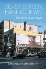 Image for Silver screen, Hasidic Jews  : the story of an image