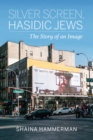 Image for Silver screen, Hasidic Jews: the story of an image