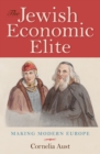 Image for The Jewish economic elite: making modern Europe