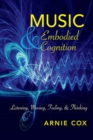 Image for Music and embodied cognition  : listening, moving, feeling, and thinking