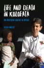 Image for Life and death in Kolofata  : an American doctor in Africa