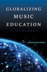 Image for Globalizing music education  : a framework