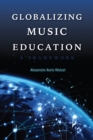 Image for Globalizing Music Education: A Framework