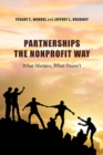 Image for Partnerships the nonprofit way  : what matters, what doesn&#39;t